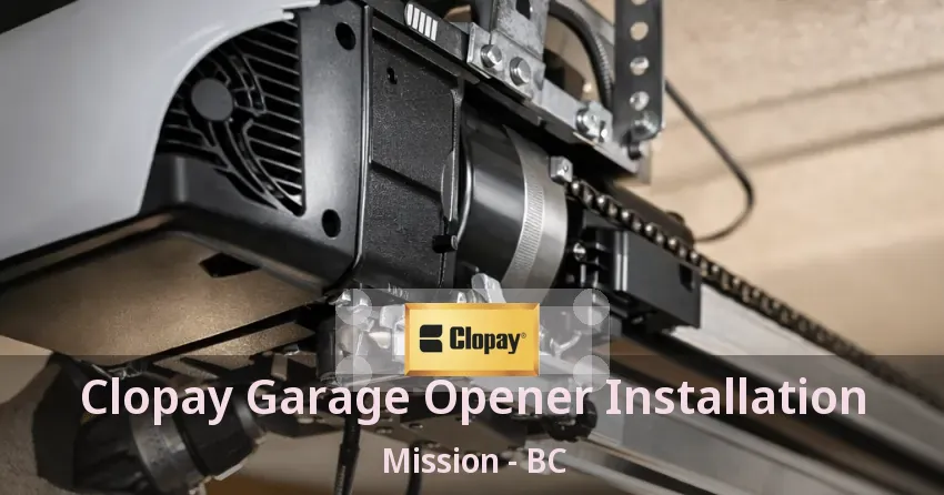 Clopay Garage Opener Installation Mission - BC Clopay Garage Opener Installation Mission - BC