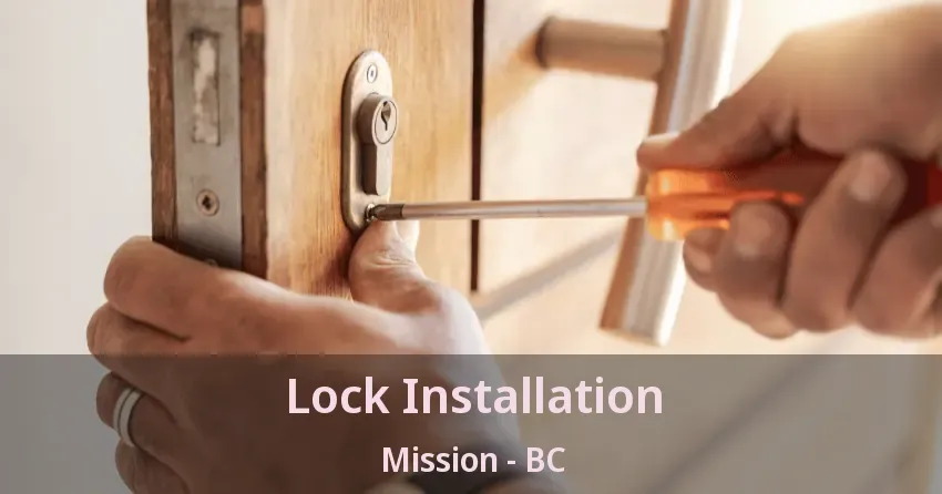 Lock Installation Mission - BC Lock Installation Mission - BC